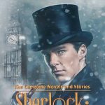 The Complete Novels and Stories Of Sherlock Holmes