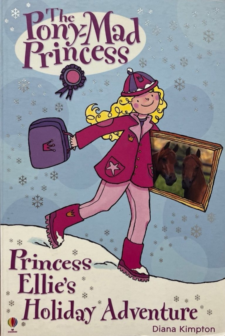 The Pony-Mad Princess:Princess Ellie’s Holiday Adventure
